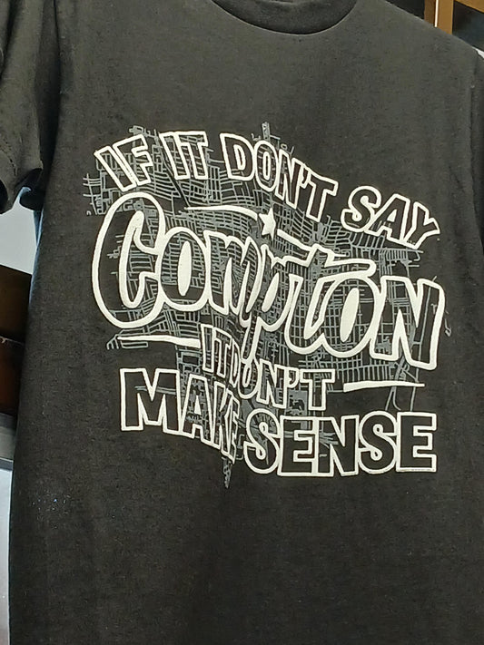 If It Dont Say Compton T- Shirt